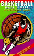Basketball Made Simple: A Spectator's Guide