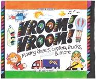 Vroom! Vroom!: Making 'Dozers, 'Copters, Trucks & More