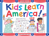 Kids Learn America!: Bringing Geography to Life with People, Places & History