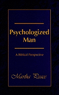 Psychologized Man: A Biblical Perspective