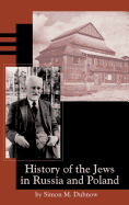 History of the Jews in Russia and Poland: From the Earliest Times Until the Present Day