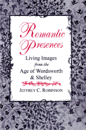 Romantic Presences: Living Images from the Age of Wordsworth & Shelley