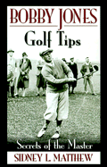 Bobby Jones Golf Tips: Secrets of the Master