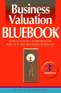 Business Valuation Bluebook: How Successful Entrepreneurs Price, Sell and Trade Businesses