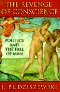 The Revenge of Conscience: Politics and the Fall of Man
