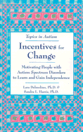 Incentives for Change: Motivating People with Autism Spectrum Disorders to Learn and Gain Independence