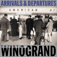 Arrivals & Departures: The Airport Pictures of Garry Winogrand