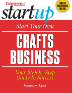 Start Your Own Crafts Business: Your Step-By-Step Guide to Success