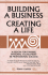 Building a Business, Creating a Life: A Design for Finding Personal Fulfillment and Professional Success