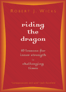 Riding the Dragon: 10 Lessons for Inner Strength in Challenging Times