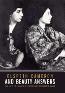 And Beauty Answers: The Life of Frances Loring and Florence Wyle
