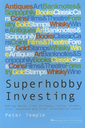 Superhobby Investing: Making Money from Antiques, Coins, Stamps, Wine, Woodland and Other Alternative Assets