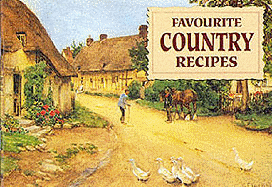 Favourite Country Recipes: Traditional Fare from England's Village Homes