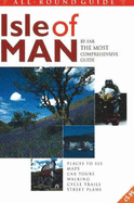 All-Round Guide to Isle of Man: By Far the Most Comprehensive Guide