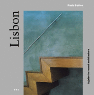 Lisbon: A Guide to Recent Architecture