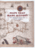 Maps That Made History: The Influential, the Eccentric, and the Sublime