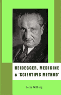 Heidegger, Medicine and Scientific Method: The Unheeded Message of the Zollikon Seminars