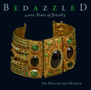 Bedazzled 5000 Years of Jewelry: The Walters Art Museum