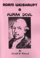 Adam Weishaupt a Human Devil