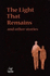 The Light That Remains and Other Stories
