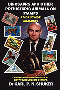 Dinosaurs and Other Prehistoric Animals on Stamps - A Worldwide Catalogue