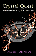 Crystal Quest: 3: Part Three: Destiny and Destruction