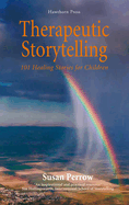 Therapeutic Storytelling: 101 Healing Stories for Children