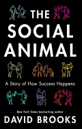 The Social Animal: A Story of How Success Happens