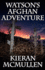Watson's Afghan Adventure - How Sherlock Holmes' Dr.Watson Became an Army Doctor
