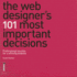 The Web Designer's 101 Most Important Decisions: Professional Secrets for a Winning Website
