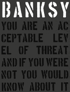 Banksy. You are an Acceptable Level of Threat