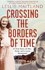 Crossing the Borders of Time: A True Story of War, Exile, and a Love Reclaimed