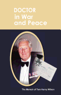Doctor in War and Peace: The Memoir of Tom Henry Wilson