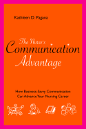 Nurse's Communication Advantage: How Business Savvy Communication Can Advance Your Nursing Career
