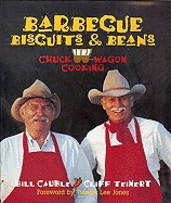 Barbecue, Biscuits & Beans: Chuck Wagon Cooking
