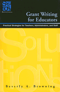 Grant Writing for Educators: Practical Strategies for Teachers, Administrators, and Staff