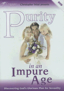 Purity in an Impure Age: Discovering God's Glorious Plan for Sexuality