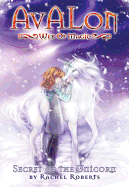Avalon: Web of Magic: Secret of the Unicorn Bk. 4