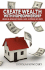 Create Wealth with Homeownership: Lessons on Buying and Owning a Home & Improving Net Worth