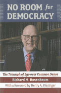 No Room for Democracy: The Triumph of Ego Over Common Sense