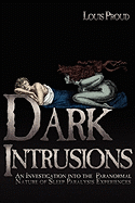Dark Intrusions: An Investigation Into the Paranormal Nature of Sleep Paralysis Experiences