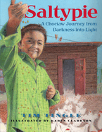 Saltypie: A Choctaw Journey from Darkness Into Light