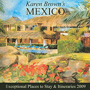 Karen Brown's Mexico: Exceptional Places to Stay & Itineraries