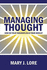 Managing Thought: How Do Your Thoughts Rule Your World?