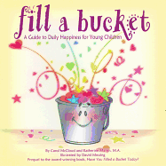 Fill a Bucket: A Guide to Daily Happiness for Young Children