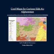 Cool Maps for Curious Kids #2: Afghanistan, an Unauthorized Tour of the Land of a Thousand Splendid Suns and the Kite Runner
