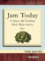 Jam Today: A Diary of Cooking with What You've Got