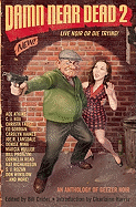 Damn Near Dead 2: Live Noir or Die Trying!: An Anthology of Geezer Noir