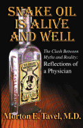 Snake Oil is Alive and Well: The Clash Between Myths and Reality-Reflections of a Physician M.D. Morton E. Tavel