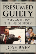 Presumed Guilty: Casey Anthony: The Inside Story